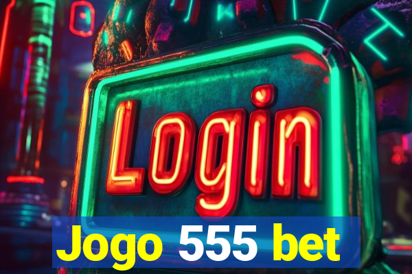 Jogo 555 bet